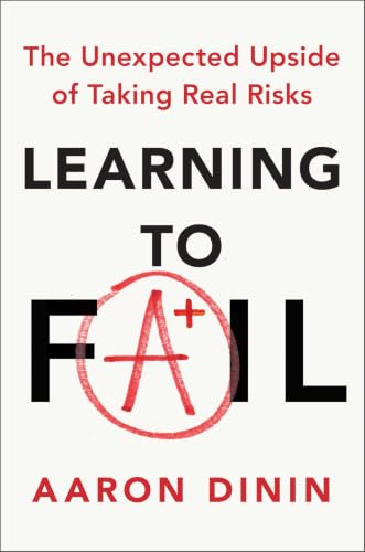 Learning to Fail: The Unexpected Upside of Taking Real Risks