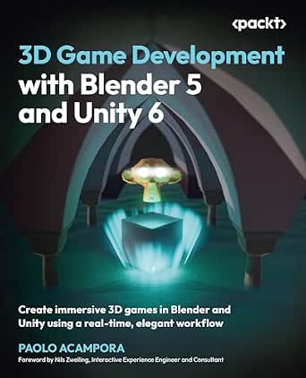 3D Game Development with Blender 5 and Unity 6: Create immersive 3D games using real-time workflows