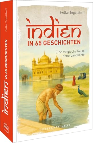 Indien in 65 Geschichten: Eine magische Reise ohne Landkarte