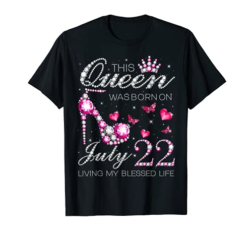 This Queen Was Born on July 22 Living My Blessed Life Maglietta