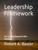 Leadership Framework: for Leading Beyond Life's Storms