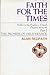 Faith for the times: Studies in the prophecy of Isaiah, chapters 40 to 66, deliverance