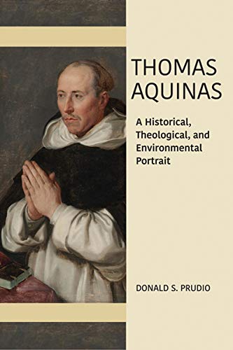 Thomas Aquinas: A Historical, Theological, and Environmental Portrait