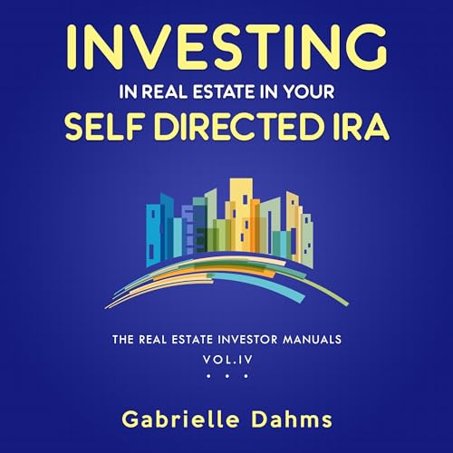Investing in Real Estate in Your Self-Directed IRA: Secrets to Retiring Wealthy and Leaving a Legacy by Gabrielle Dahms episode artwork