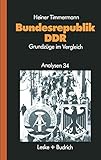  Bundesrepublik ― DDR: Grundzüge im Vergleich Vorgeschichte ― Politik ― Wirtschaft ― Soziales ― Recht ― Außen- und Sicherheitspolitik (Analysen (34))