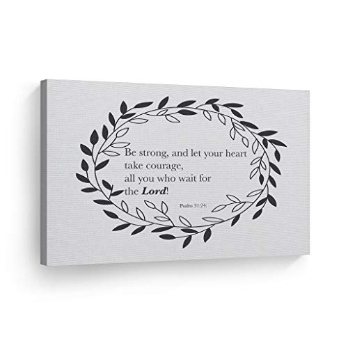 Smile Art Design Psalm 31:24: Be Strong And Let Your Heart Take Courage All You Who Wait for the Lord Quote Scripture Wall Art Bible Verse CANVAS PRINT Home Decor Ready to Hang Made in the USA- 15x22
