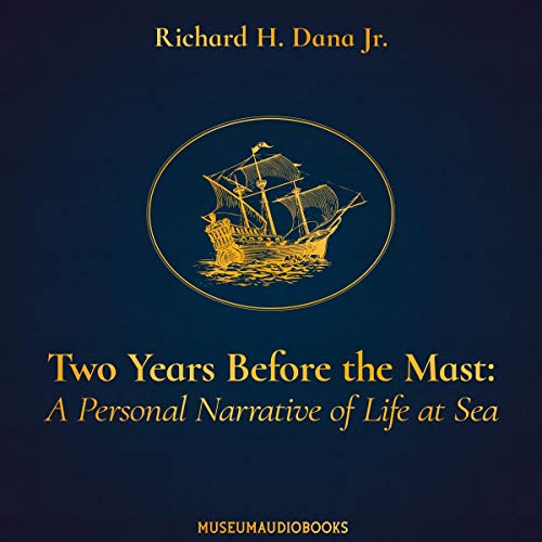 Two Years Before the Mast: A Personal Narrative of Life at Sea by Richard H. Dana Jr. episode artwork