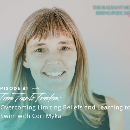 From Fear to Freedom: Overcoming Limiting Beliefs and Learning to Swim with Cori Myka Podcast Por  arte de portada