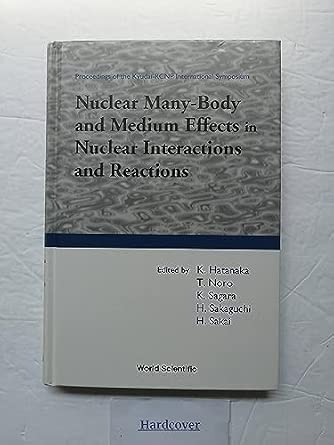 Nuclear Many-body and Medium Effects in Nuclear Interactions and Reactions: Proceedings of the Kyudai-RCNP International Symposium-Wow! eBook