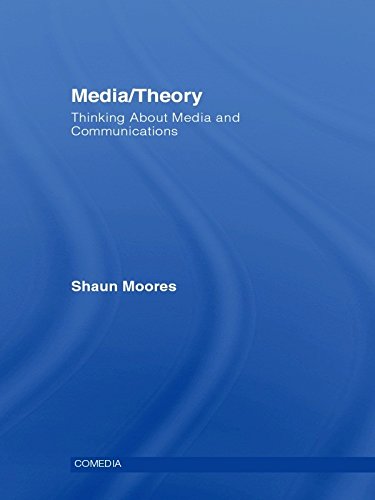 Media/Theory: Thinking about Media and Communications (Comedia)