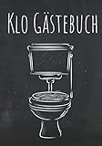  Klo Gästebuch: Das Buch mit Humor für das stille Örtchen I Perfektes Geschenk zum Einzug, für Studenten oder die erste Wohnung