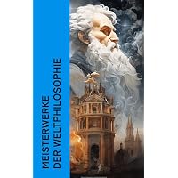 Meisterwerke der Weltphilosophie