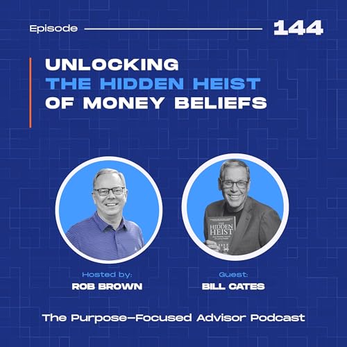 Bill Cates: Unlocking the Hidden Heist of Money Beliefs Podcast Por arte de portada