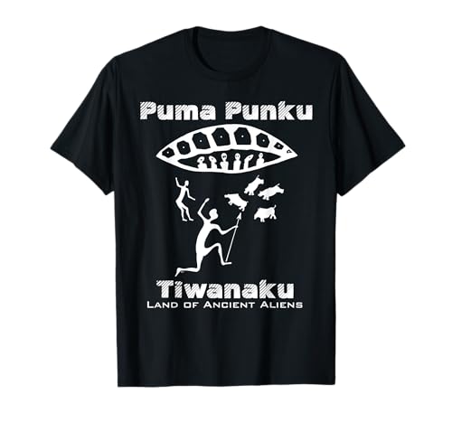 Teebaranic - Puma Punku, tierra de extraterrestres antiguos Camiseta