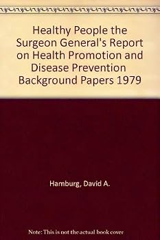 Healthy People: The Surgeon General's Report on Health Promotion & Disease Prevention