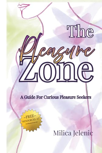 The Pleasure Zone: A Guide for Curious...