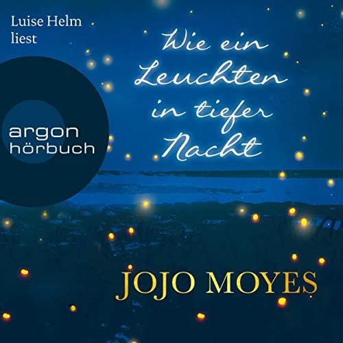 Wie ein Leuchten in tiefer Nacht (Ungekürzte Lesung) Hörbuch von Jojo Moyes Podcast Por  arte de portada