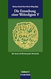  Die Entstehung einer Weltreligion V: Der Koran als Werkzeug der Herrschaft (INÂRAH Sammelbände: Schriften zur frühen Islamgeschichte und zum Koran)