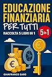 Educazione Finanziaria per Tutti: Percorso Completo di Istruzione...