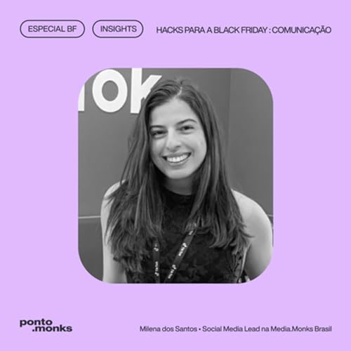 Insights #04 | Black Friday 2023 - Hacks para a BF: Comunica&ccedil;&atilde;o
