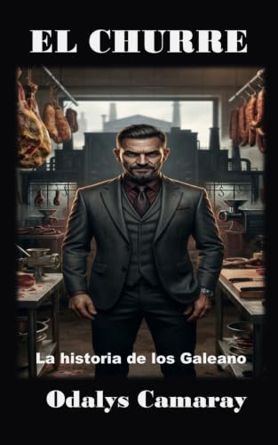 El Churre: La historia de los Galeano (Spanish Edition)
