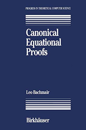 Canonical Equational Proofs (Progress in Theoretical Computer Science) view 2