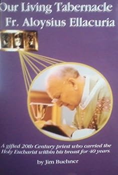 Paperback Our Living Tabernacle: Fr. Aloysius Ellacuria Book