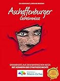 Aschaffenburger Geheimnisse: Spannendes aus dem bayerischen Nizza - Eva-Maria Bast, Caroline Wadenka 