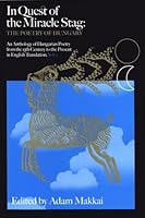 In Quest of the 'Miracle Stag': The Poetry of Hungary 0964209411 Book Cover