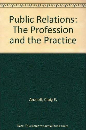 Public Relations: The Profession and the Practice 0314631542 Book Cover