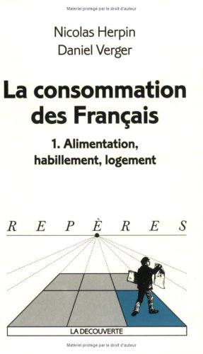 La Consommation des Français. Tome I. Alimentation, habillement,logement