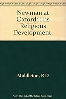 Newman at Oxford;: His religious development B0006ASNI0 Book Cover