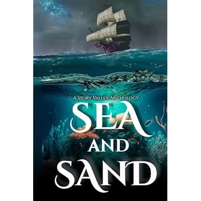 Sea and Sand: A Story Valley Anthology