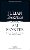 Am Fenster: Essays - Julian Barnes
