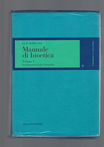 Manuale di bioetica. Fondamenti ed etica biomedica (Vol. 1)