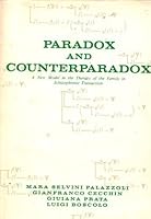 Paradox and counterparadox: A new model in the therapy of the family in schizophrenic transaction by Palazzoli, Mara (1983) Hardcover B00OX8SZZW Book Cover