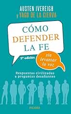 Cómo defender la fe sin levantar la voz: Respuestas civilizadas a preguntas desafiantes (Palabra hoy)