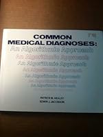 Common Medical Diagnoses: An Algorithmic Approach 0721654010 Book Cover