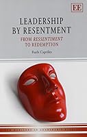 Leadership by Resentment: From Ressentiment to Redemption 1782540210 Book Cover