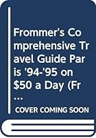 Frommer's Comprehensive Travel Guide Paris '94-'95 on $50 a Day 0671849204 Book Cover