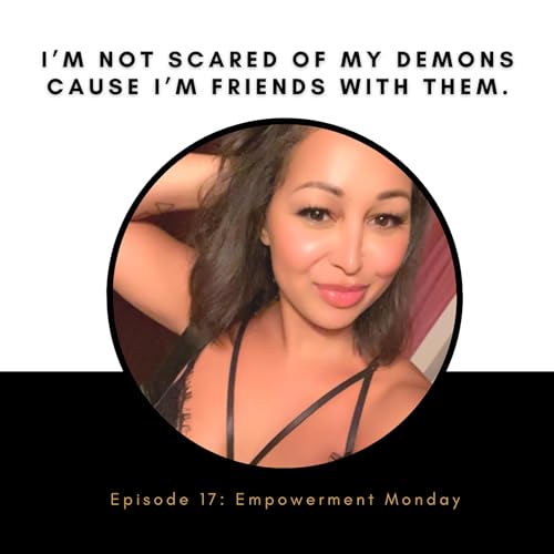 Episode 17: I'm not scared of my demons cause I'm friends with them. copertina