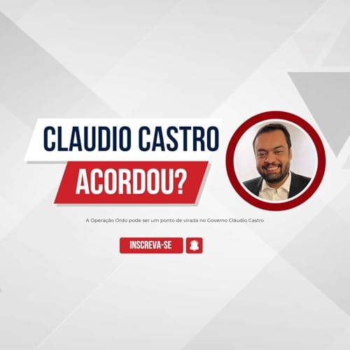 Opera&ccedil;&atilde;o Ordo: Cl&aacute;udio Castro Finalmente Acordou