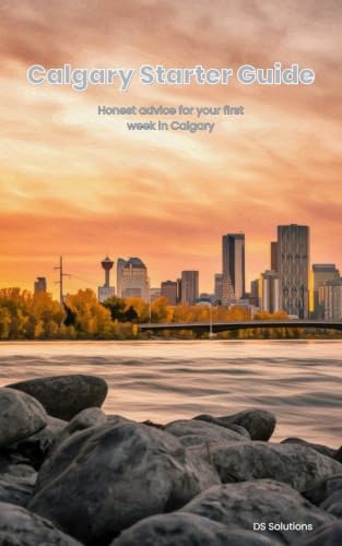 Calgary Starter Guide: Honest advice for your first week in Calgary