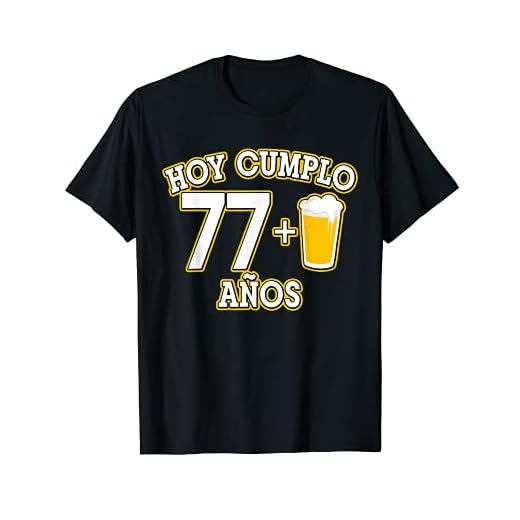 78 Años Hoy Cumplo 77+1 caña Camiseta