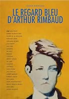 Le regard bleu d'Arthur Rimbaud 2914304242 Book Cover