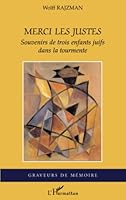 Merci les Justes: Souvenirs de trois enfants juifs dans la tourmente 2747562859 Book Cover