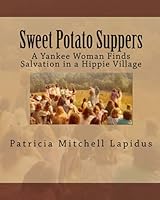 Sweet Potato Suppers: A Yankee Woman Finds Salvation in a Hippie Village 1449575005 Book Cover