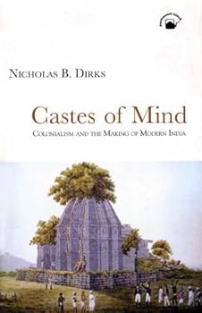 Paperback Castes of Mind: Colonialism and the Making of Modern India [Paperback] [Jan 01, 2003] Nicholas B. Dirks Book