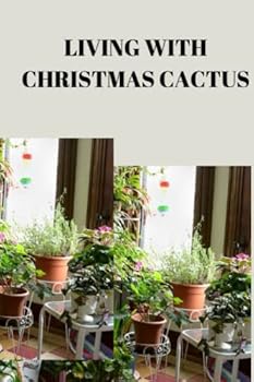 Paperback LIVING WITH CHRISTMASS CACTUS: Complete guide on living with christmass cactus, how to encourage more blooming and caring for your Christmas cactus Jacob Barnes Book