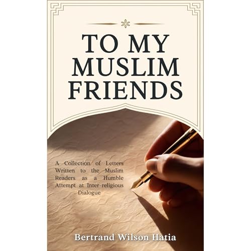 TO MY MUSLIM FRIENDS by Bertrand Wilson Hatia episode artwork